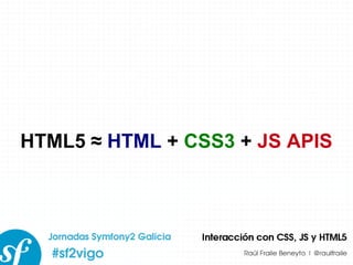 HTML5  ≈  HTML  +  CSS3  +  JS APIS 