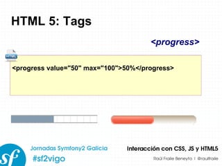 HTML 5: Tags <progress value=&quot;50&quot; max=&quot;100&quot;>50%</progress> <progress> 