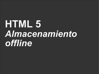 HTML 5 Almacenamiento offline 
