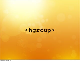 <hgroup>



Sunday, 26 February 12
 