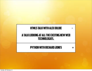 HTML5 talk with Alex Bilbie           -

                         A talk looking at all the exciting new web
             ...