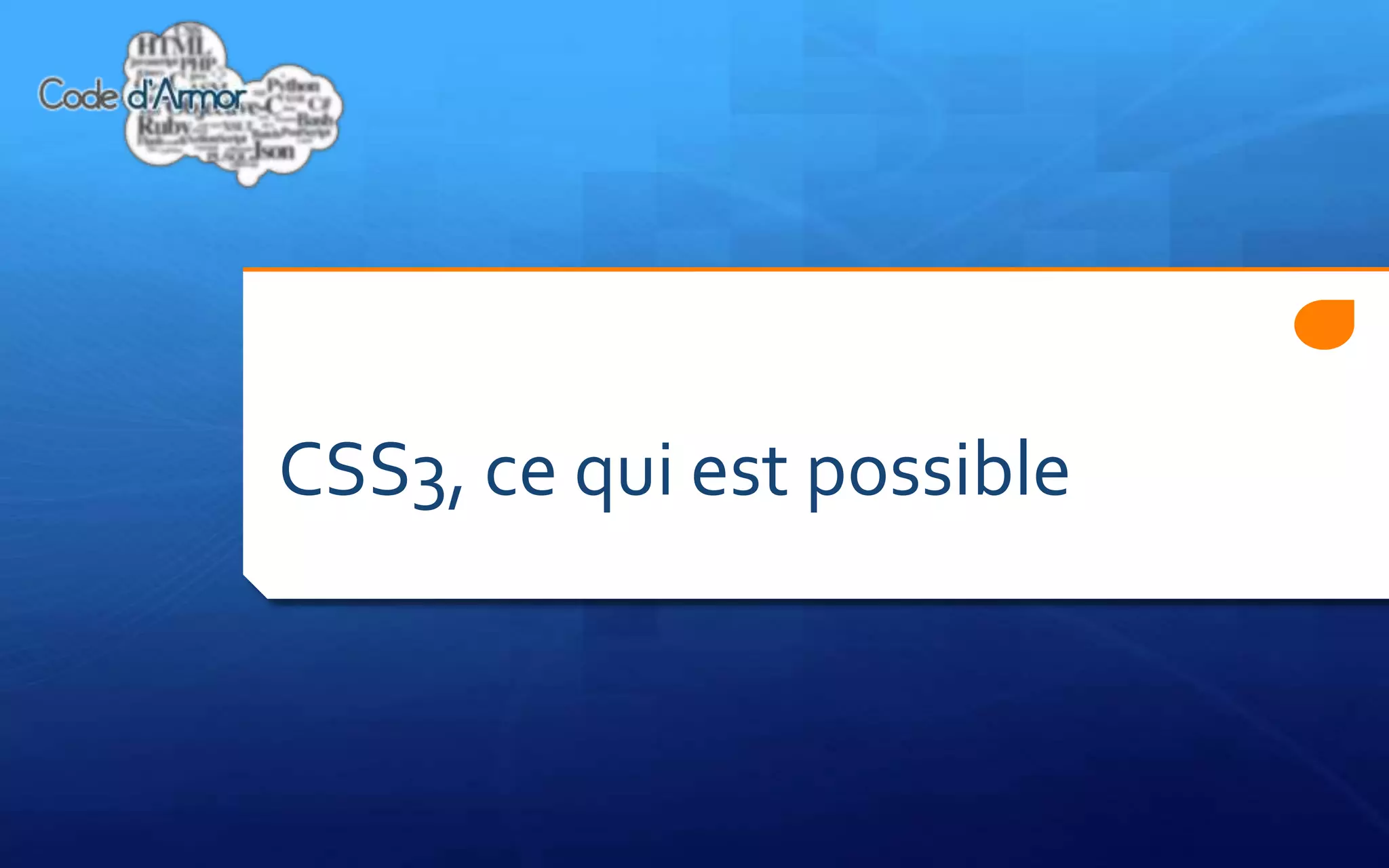 CSS3, ce qui est possible
 