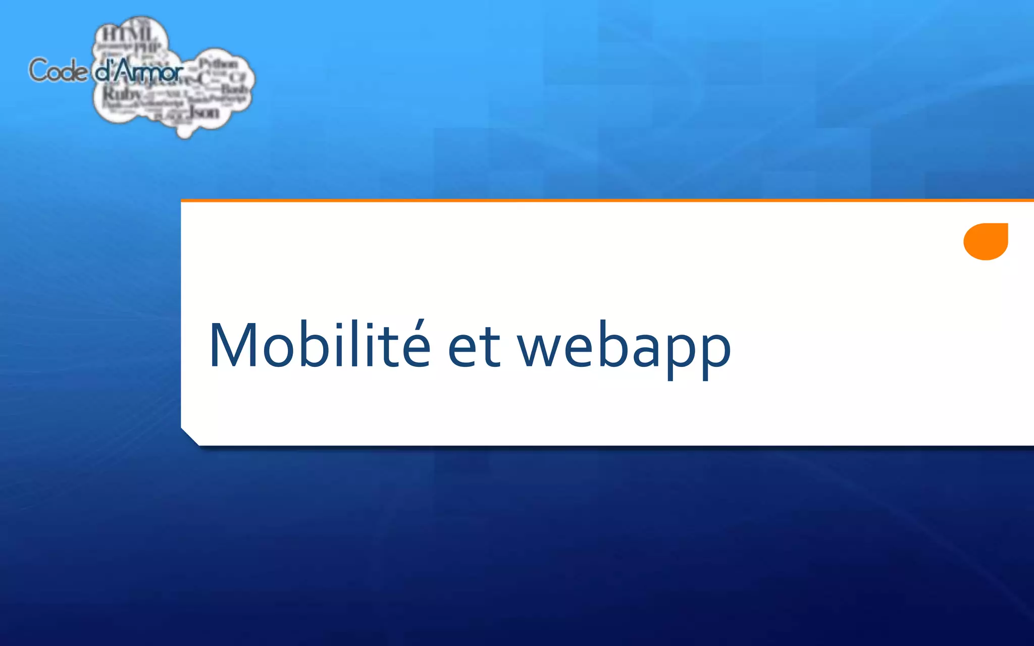 Mobilité et webapp
 