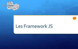 Les Framework JS
 