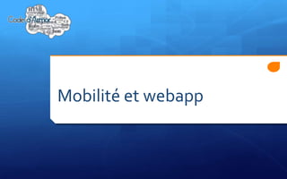 Mobilité et webapp
 