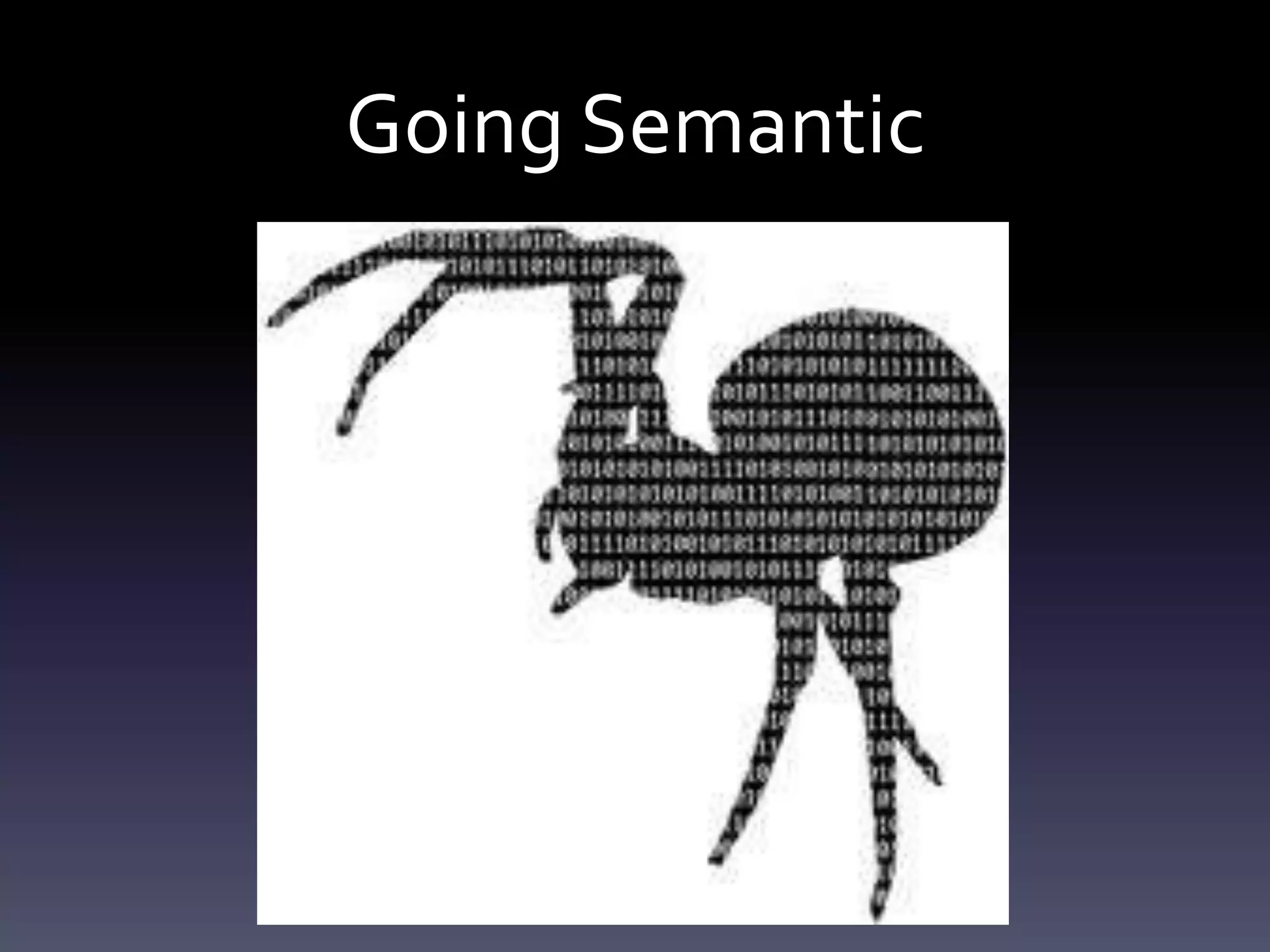Going Semantic
 