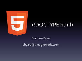 <!DOCTYPE html>

     Brandon Byars

bbyars@thoughtworks.com
 