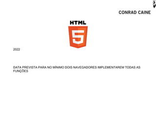 2022




DATA PREVISTA PARA NO MÍNIMO DOIS NAVEGADORES IMPLEMENTAREM TODAS AS
FUNÇÕES
 