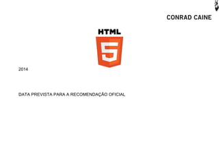 2014




DATA PREVISTA PARA A RECOMENDAÇÃO OFICIAL
 