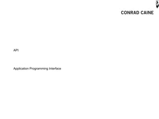 API




Application Programming Interface
 