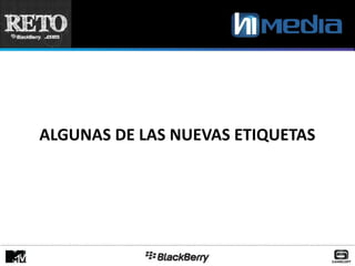 ALGUNAS DE LAS NUEVAS ETIQUETAS
 