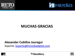 MUCHAS GRACIAS


Alexander Cubillos Jauregui
Soporte: Soporte@himediadigital.com
 