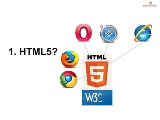1. HTML5?
 
