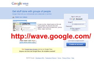 http://wave.google.com/
 