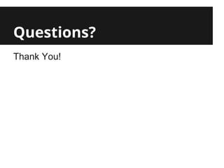 Questions?
Thank You!
 
