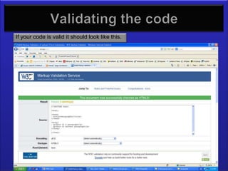 Validating the code
If your code is valid it should look like this.
 