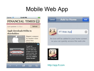 Mobile Web App




       http://app.ft.com
 