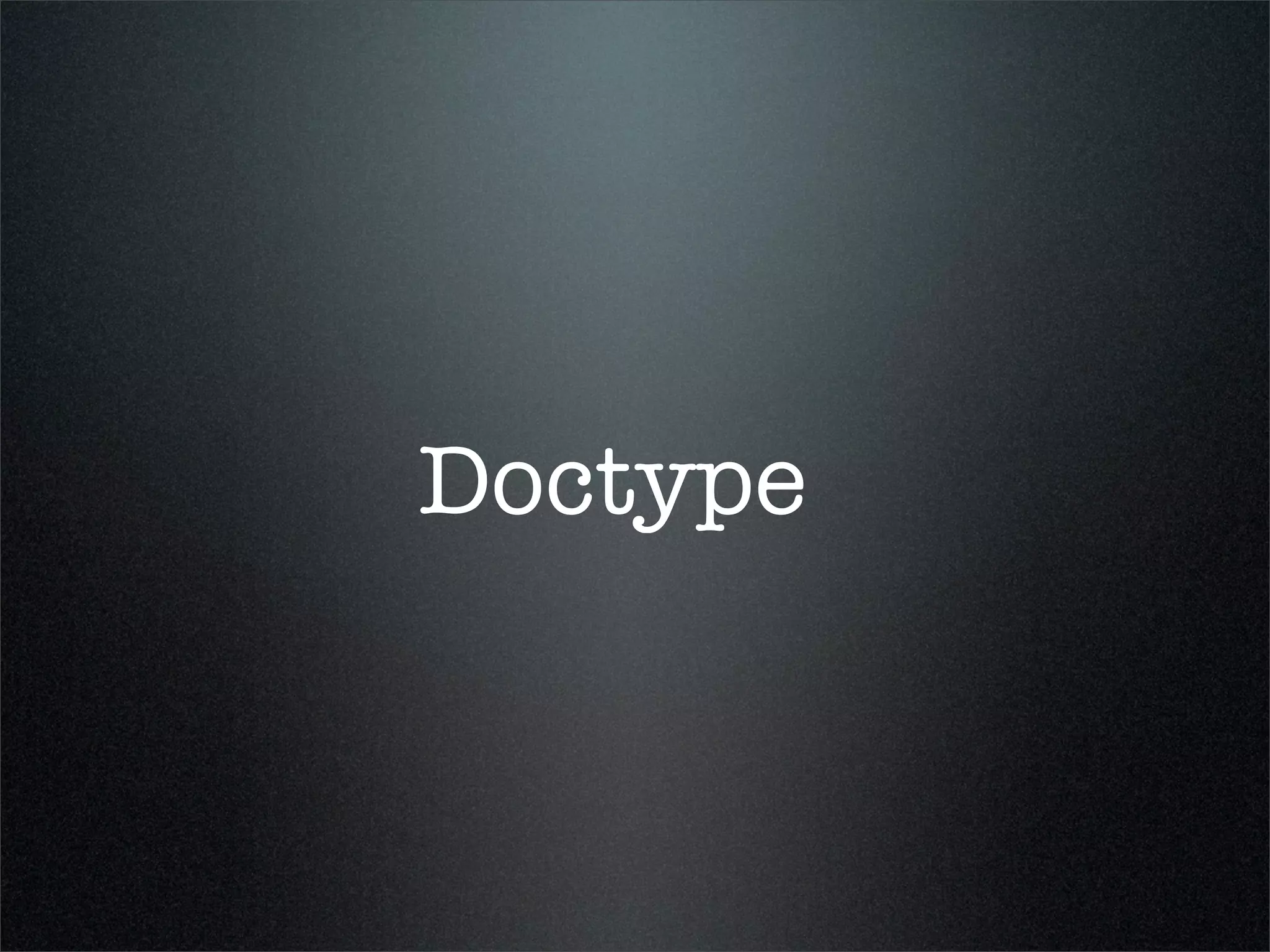 Doctype
 