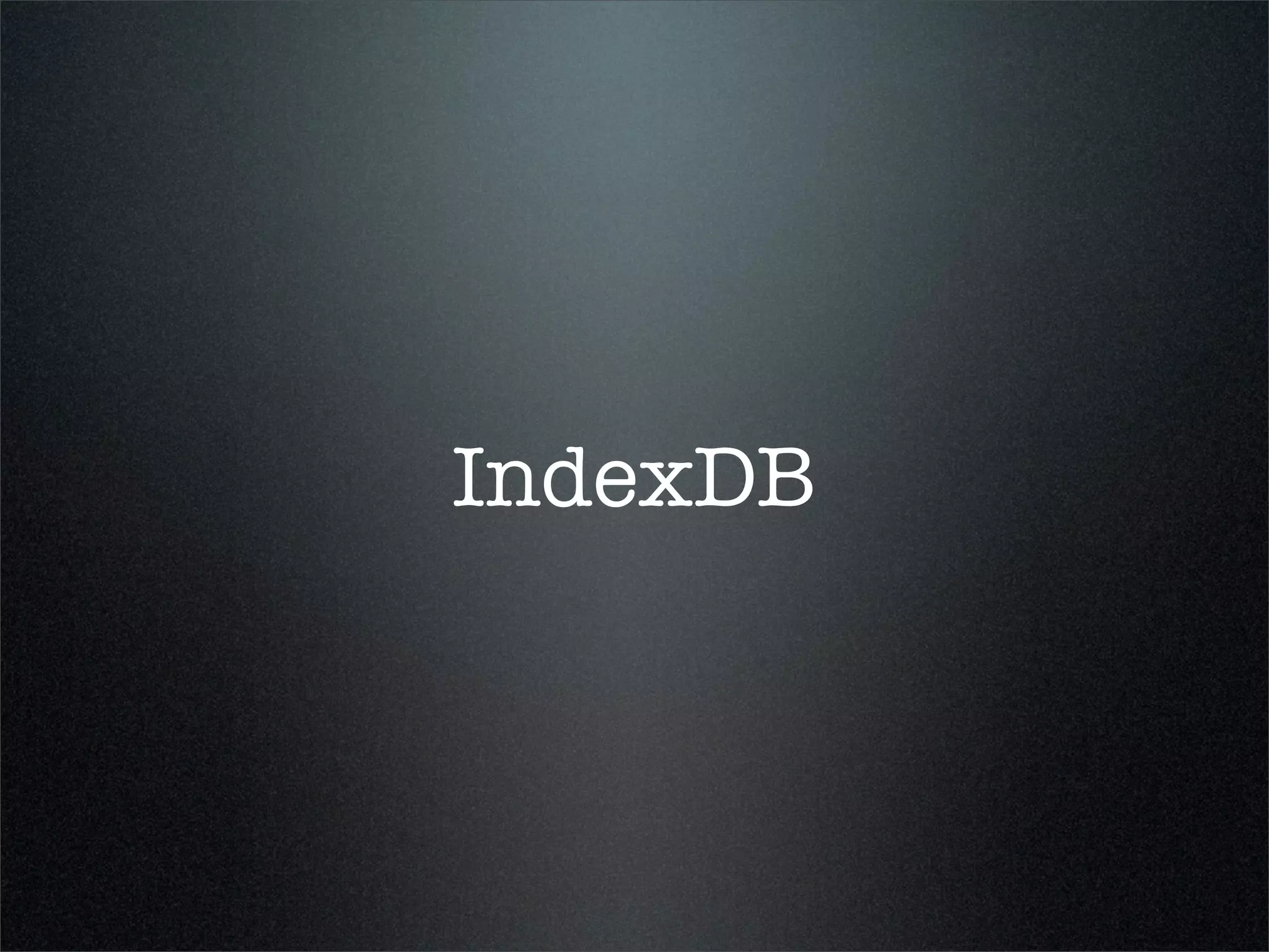 IndexDB
 