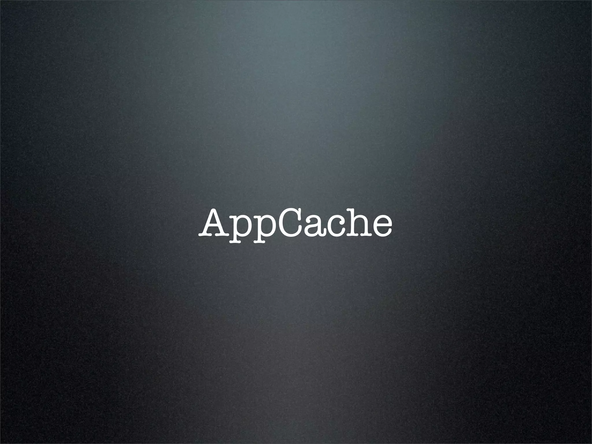 AppCache
 
