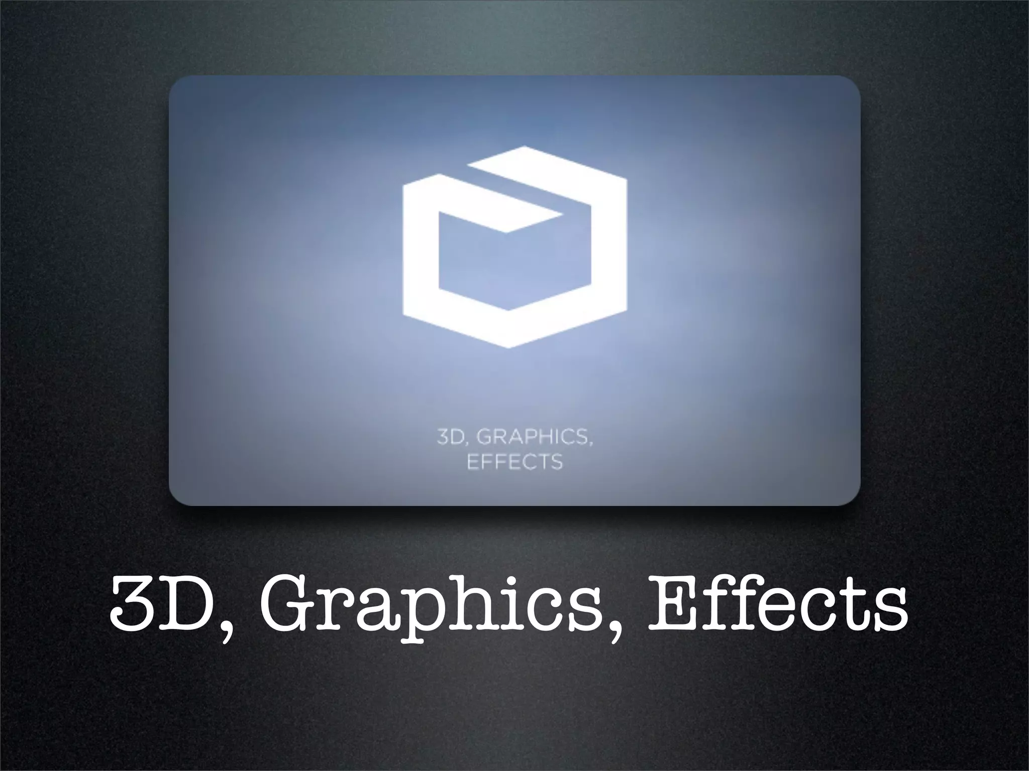 3D, Graphics, Effects
 