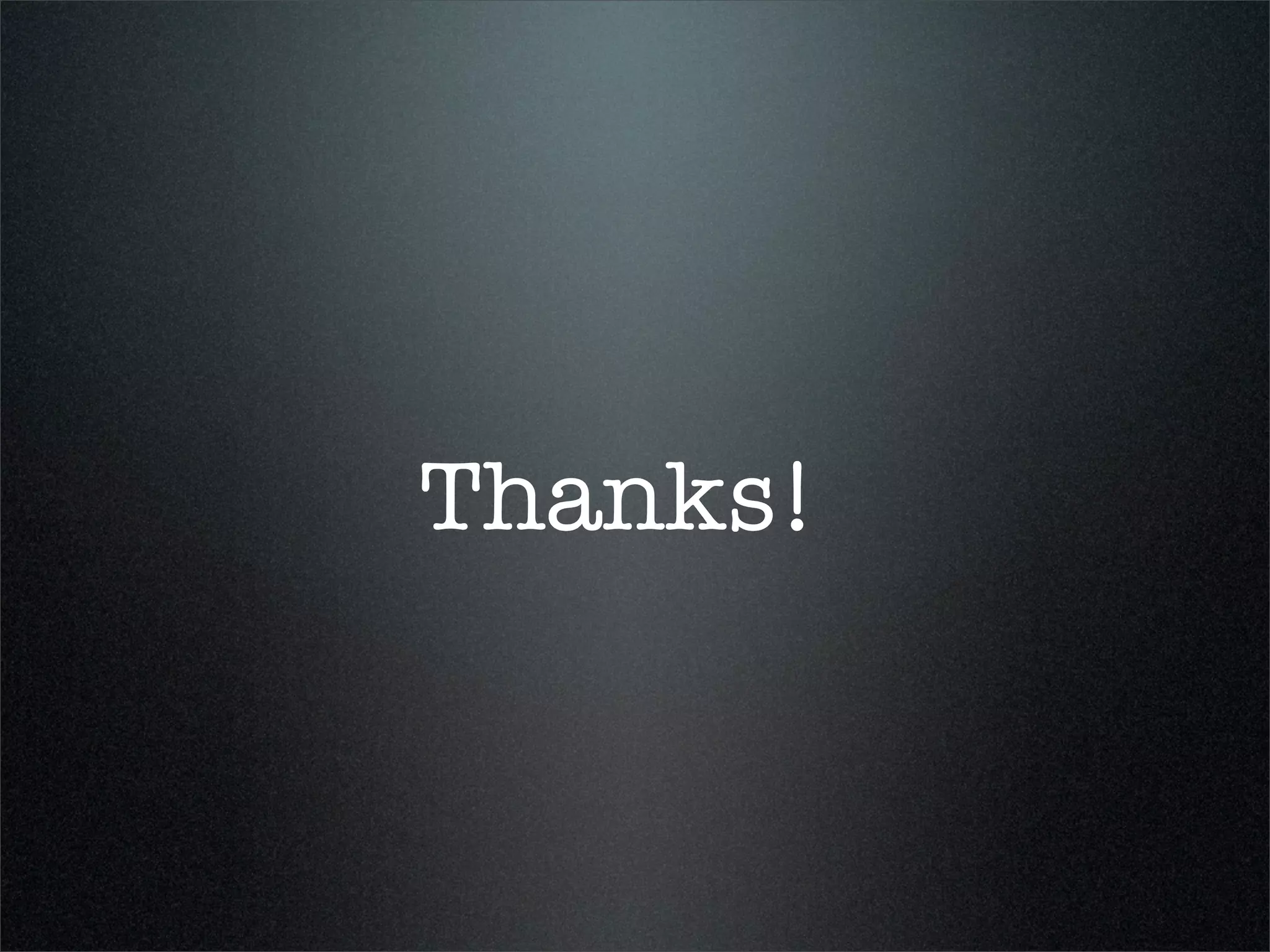 Thanks!
 