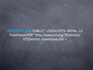 <!DOCTYPE html PUBLIC"-/    /W3C/  /DTD XHTML 1.0
  Transitional//EN""http://www.w3.org/TR/xhtml1/
            DTD/xhtml1-transitional.dtd">
 