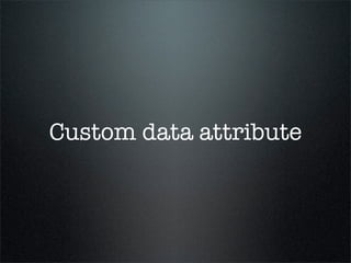 Custom data attribute
 