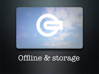 Ofﬂine & storage
 