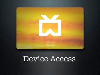 Device Access
 