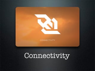 Connectivity
 