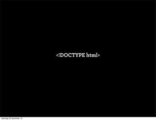 <!DOCTYPE html>




zaterdag 29 december 12
 