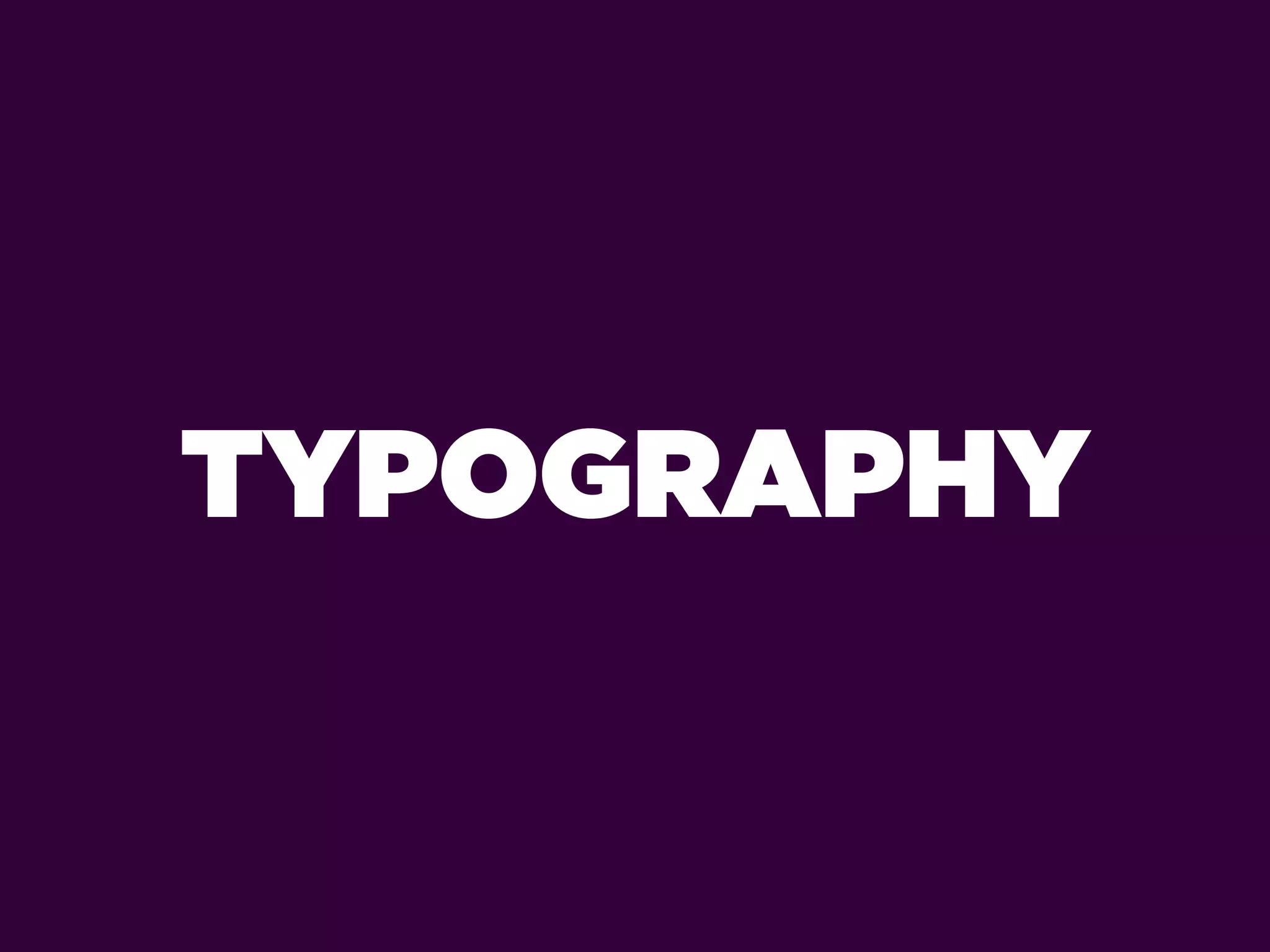 TYPOGRAPHY
 