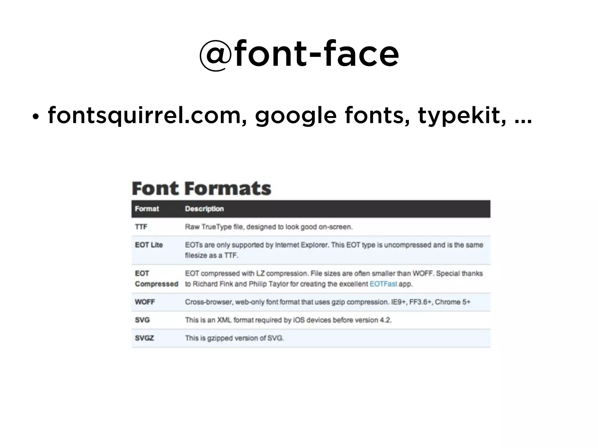 @font-face
• fontsquirrel.com, google fonts, typekit, ...
 
