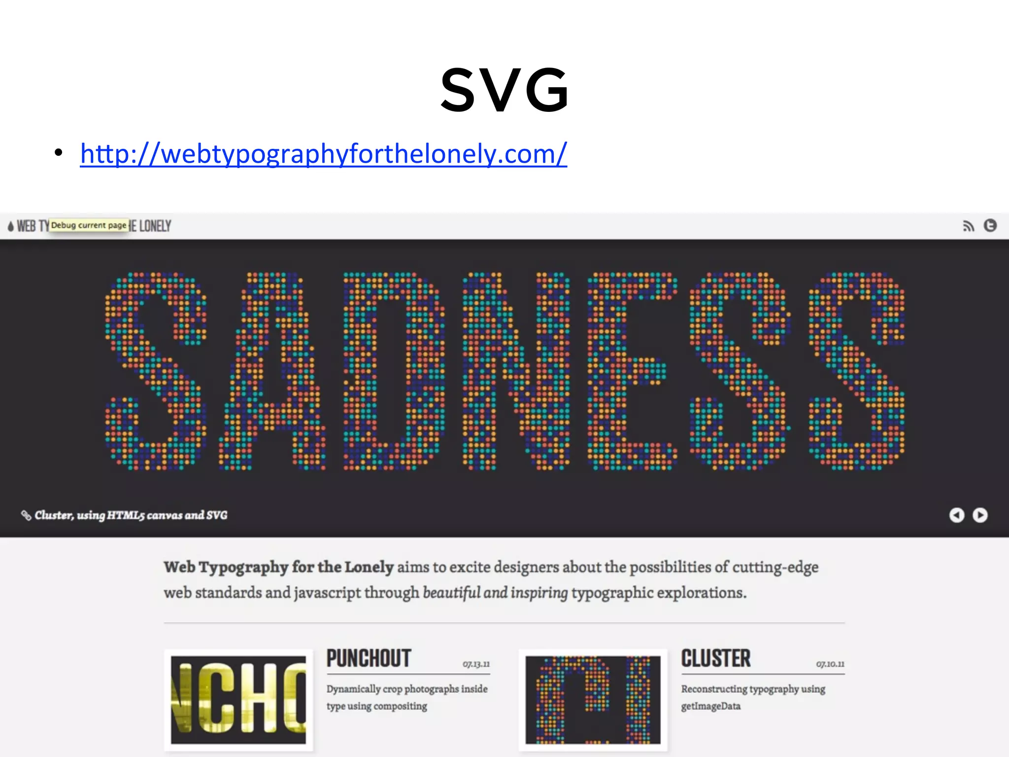 SVG
• h*p://webtypographyforthelonely.com/
 
