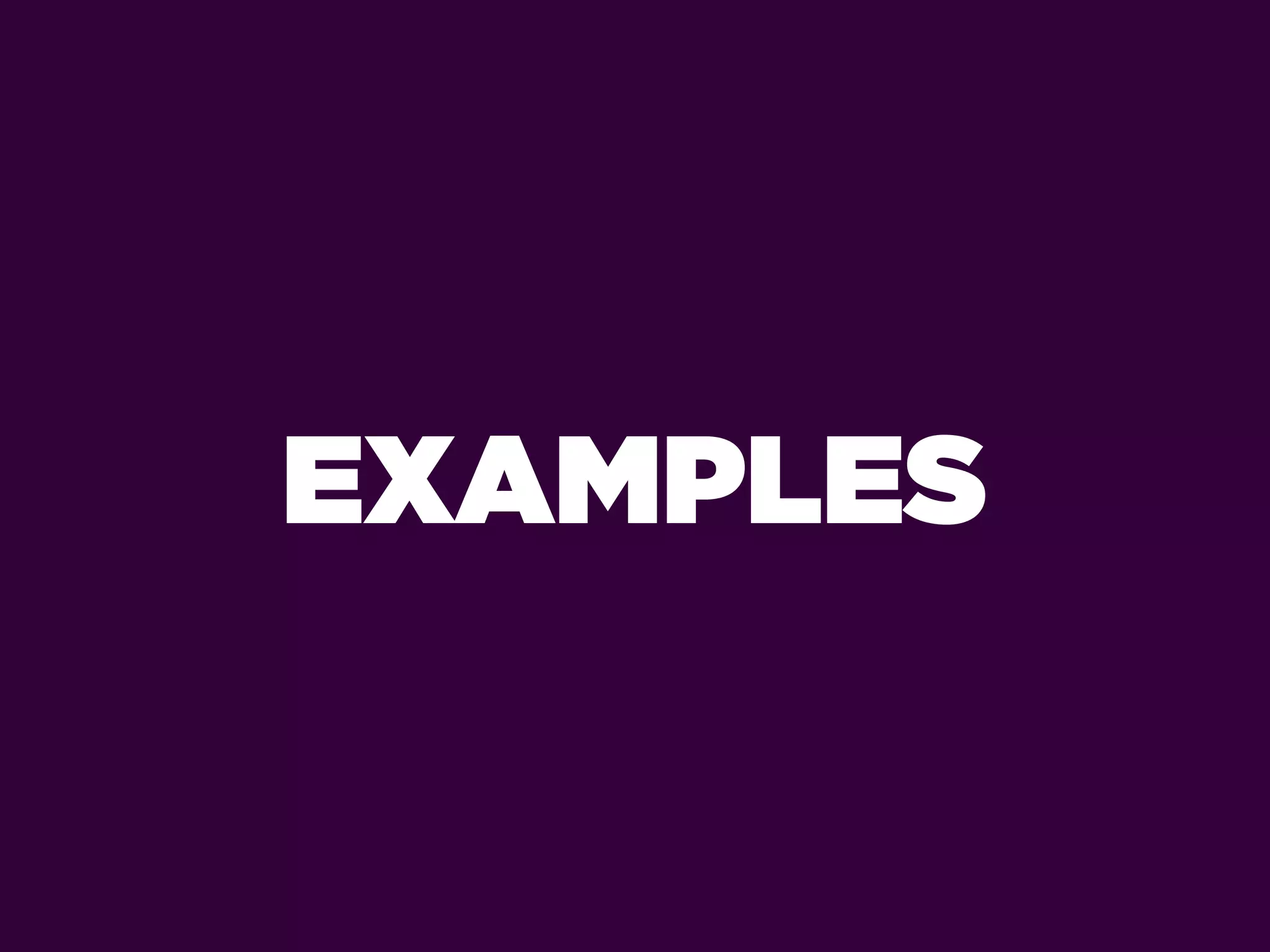 EXAMPLES
 