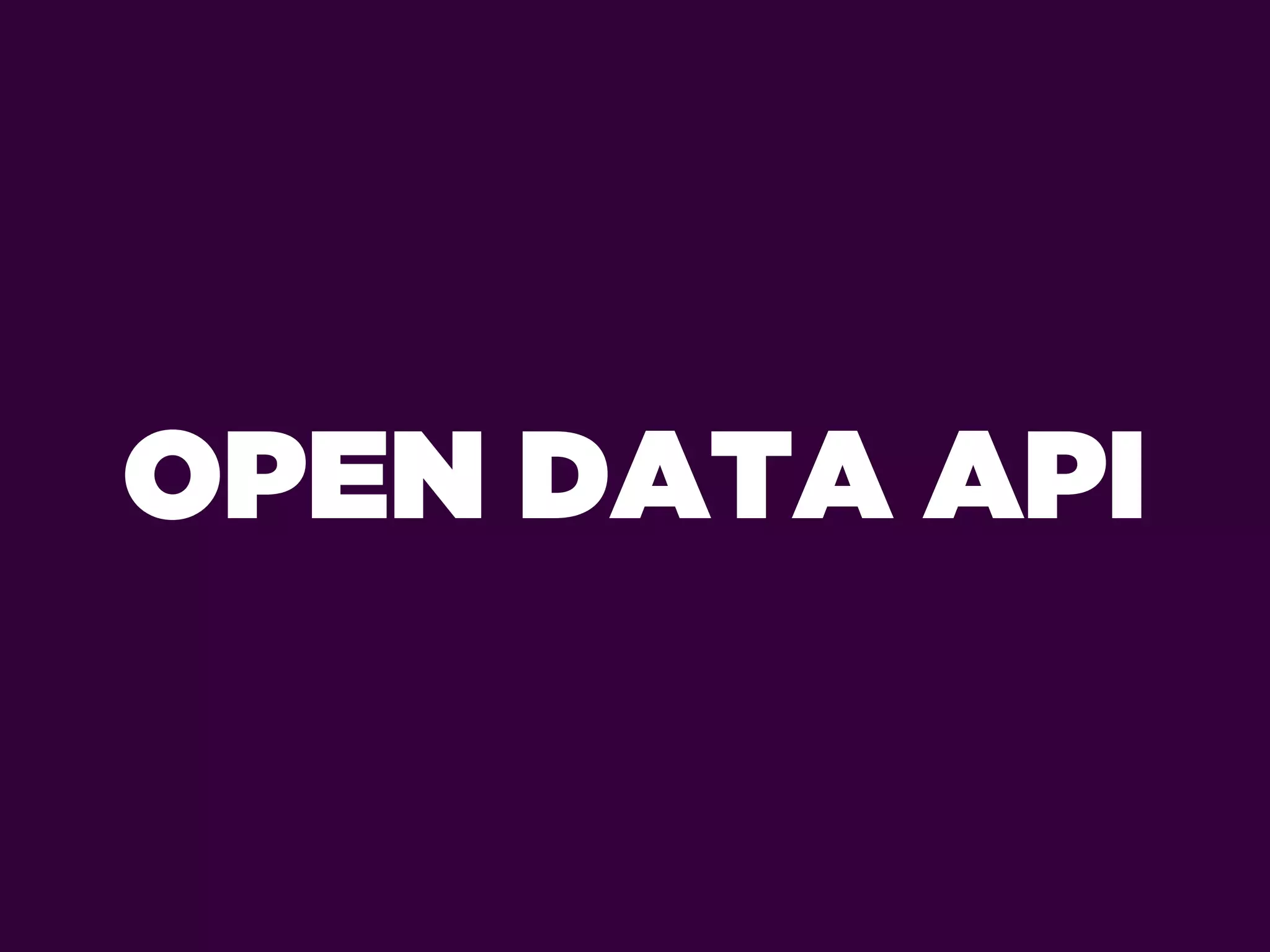 OPEN DATA API
 