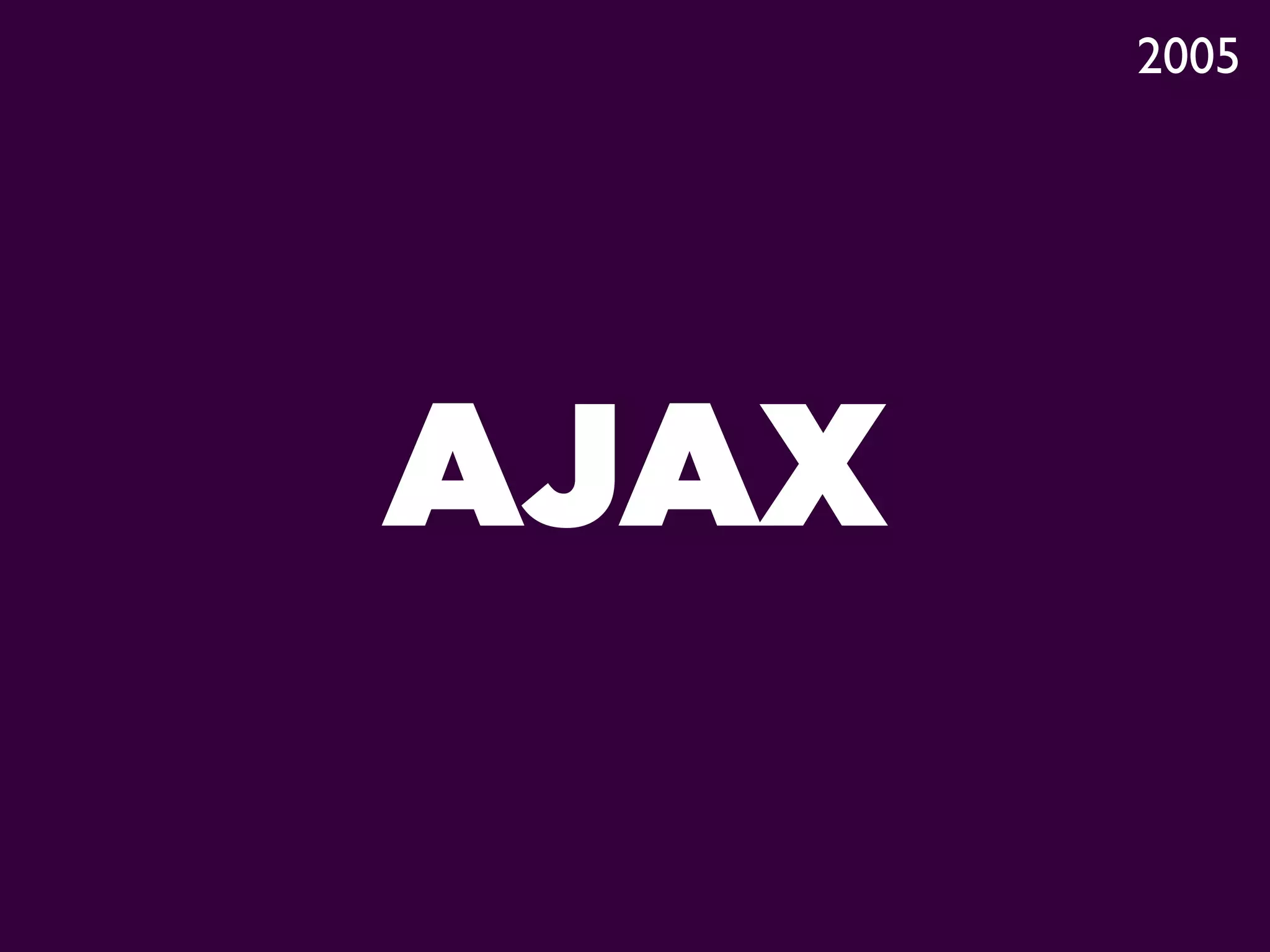 2005




AJAX
 