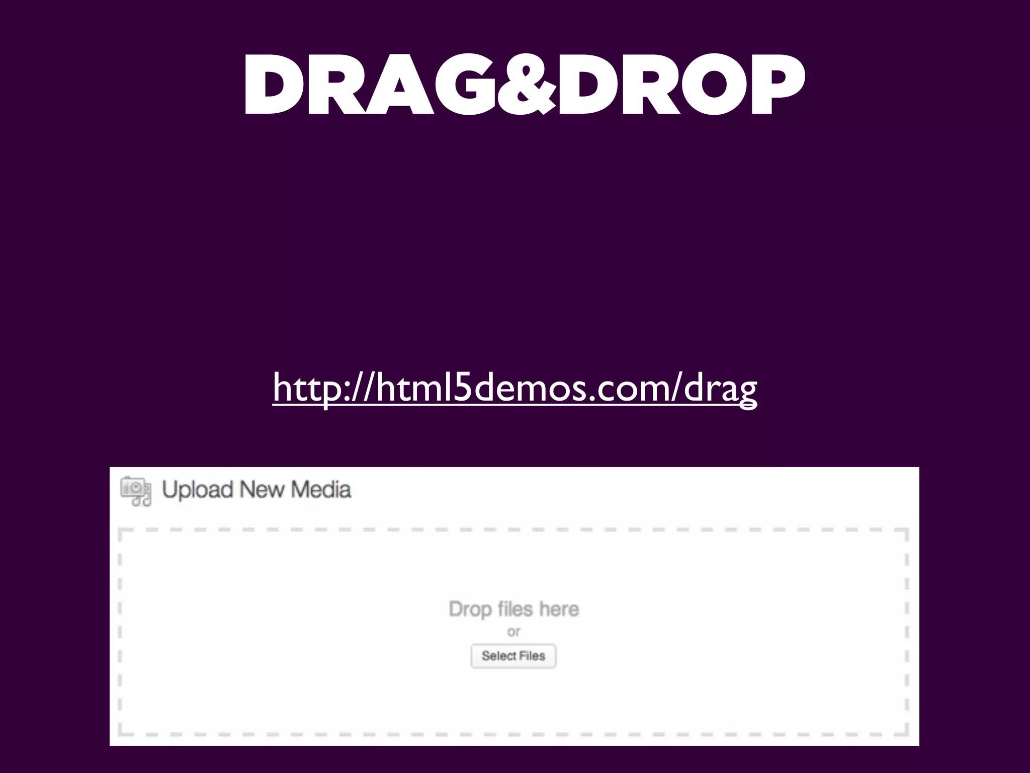 DRAG&DROP


http://html5demos.com/drag
 