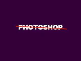 PHOTOSHOP
 