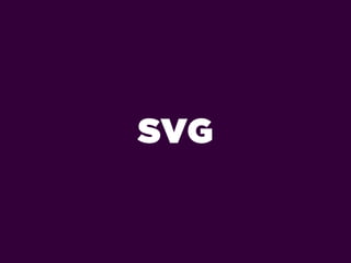 SVG
 