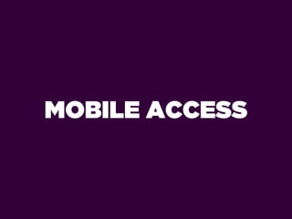 MOBILE ACCESS
 
