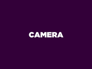 CAMERA
 