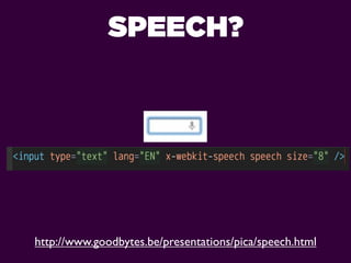 SPEECH?




http://www.goodbytes.be/presentations/pica/speech.html
 