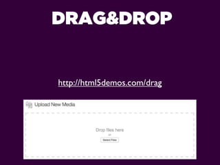 DRAG&DROP


http://html5demos.com/drag
 