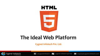 Webinar




The Ideal Web Platform
     Cygnet Infotech Pvt. Ltd.
 