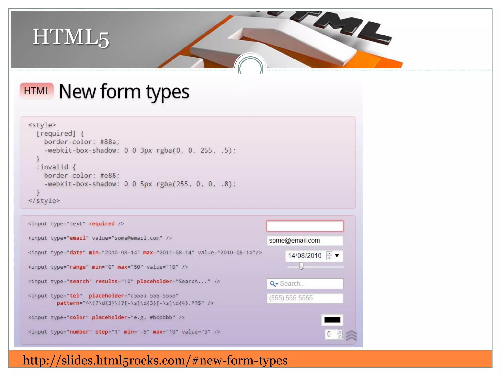 HTML5
http://slides.html5rocks.com/#new-form-types
 