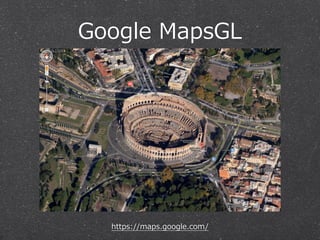 Google  MapsGL

https://maps.google.com/

 