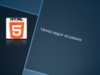 Html5 Primeiros Passos! 