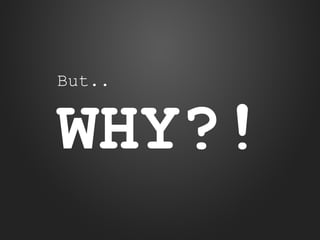But..

WHY?!

 